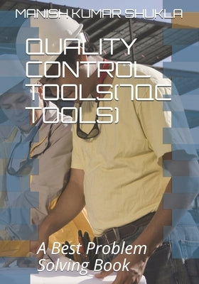 Quality Control Tools(7qc Tools) by Shukla, Manish Kumar
