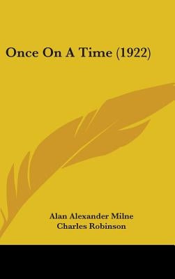 Once On A Time (1922) by Milne, Alan Alexander