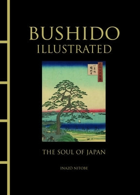 Bushido Illustrated: The Soul of Japan by Nitobe, Inazo