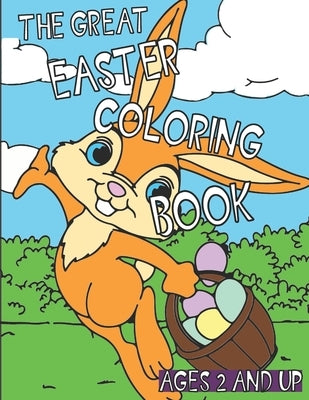 The Great Easter Coloring Book: A great easter basket stuffer! For Ages 2 and Up! by Gibson, Matthew Lee, II