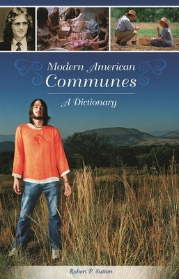 Modern American Communes: A Dictionary by Sutton, Robert