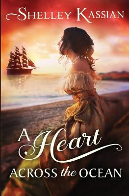 A Heart across the Ocean by Kassian, Shelley