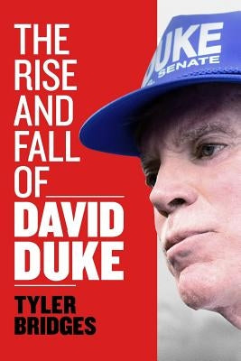 The Rise and Fall of David Duke by Bridges, Tyler