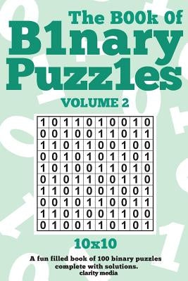 The Book Of Binary Puzzles 10x10 Volume 2 by Media, Clarity