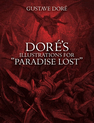 Doré's Illustrations for Paradise Lost by Doré, Gustave
