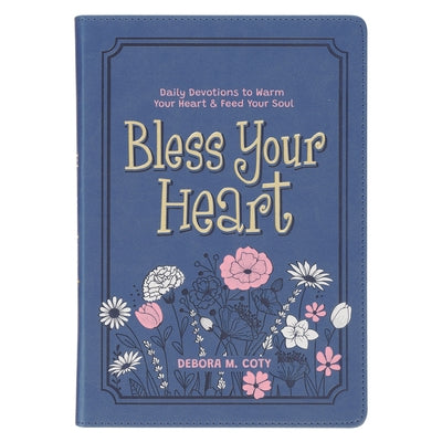 Bless Your Heart; Daily Devotions to Warm Your Heart by 