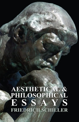 Aesthetical and Philosophical Essays by Schiller, Friedrich
