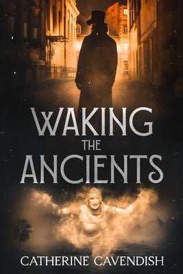 Waking the Ancients by Cavendish, Catherine