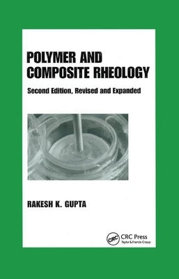 Polymer and Composite Rheology by Gupta, Rakesh K.