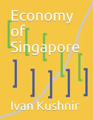 Economy of Singapore by Kushnir, Ivan