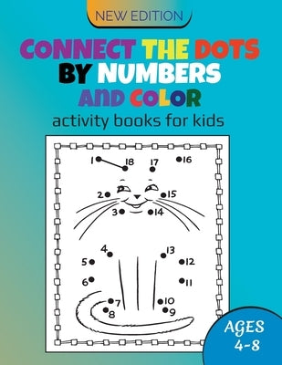 Connect The Dots By Number & Color: Workbook, Coloring & Activity Book For Kids, Dot to Dots Unlimited Workbook for Boys, Girls, Kids & Toddlers by , Masud