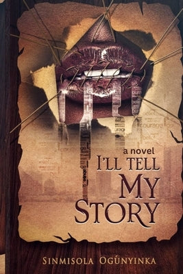 I'll Tell My Story by Ogunyinka, Sinmisola