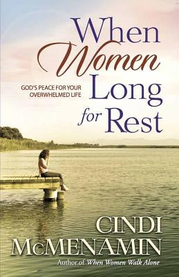 When Women Long for Rest by McMenamin, Cindi