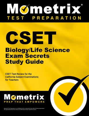 CSET Biology/Life Science Exam Secrets Study Guide: CSET Test Review for the California Subject Examinations for Teachers by Mometrix California Teacher Certificatio