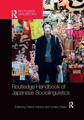 Routledge Handbook of Japanese Sociolinguistics by Heinrich, Patrick