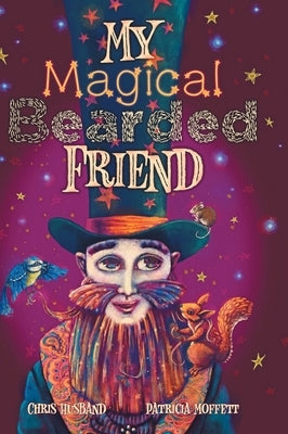 My Magical Bearded Friend by Husband, Chris