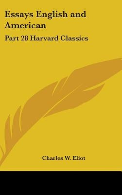 Essays English and American: Part 28 Harvard Classics by Eliot, Charles W.