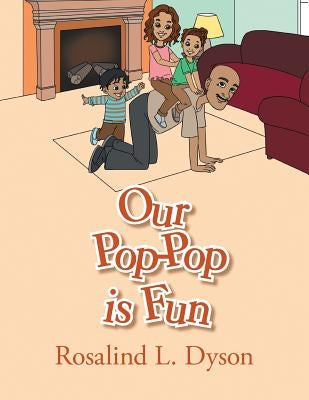 Our Pop-Pop is Fun by Dyson, Rosalind L.