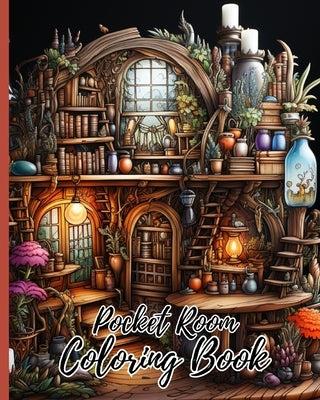 Pocket Room Coloring Book For Adults: Coloring Book Features Tiny, Cozy, Beautiful & Peaceful Rooms Illustrations by Nguyen, Thy