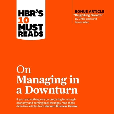 Hbr's 10 Must Reads on Managing in a Downturn Lib/E by Adamson, Rick