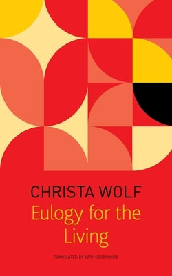Eulogy for the Living: Taking Flight by Wolf, Christa