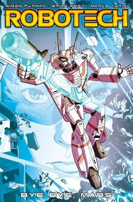 Robotech Vol. 2: Bye Bye Mars by Wood, Brian
