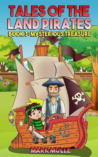 Tales of the Land Pirates (Book 3): Mysterious Treasure by Mulle, Mark