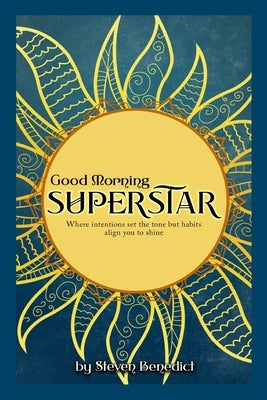 Good Morning Super Star by Benedict, Steven T.