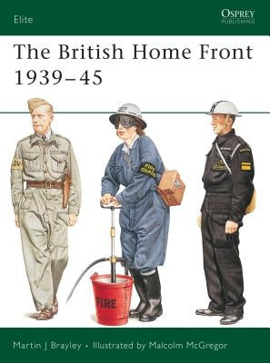 The British Home Front 1939 45 by Brayley, Martin