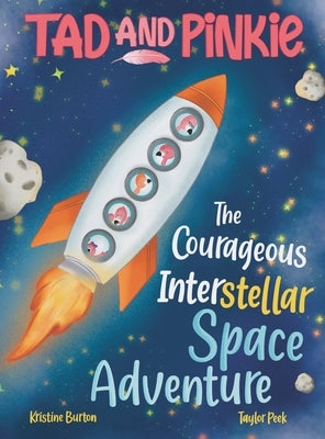 Tad and Pinkie - The Courageous InterStellar Space Adventure by Burton, Kristine