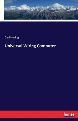 Universal Wiring Computer by Hering, Carl