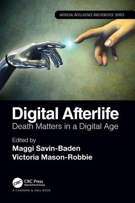 Digital Afterlife: Death Matters in a Digital Age by Savin-Baden, Maggi