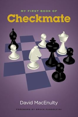 My First Book of Checkmate by Macenulty, David