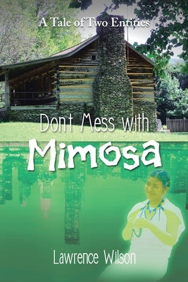 Don't Mess with Mimosa: A Tale of Two Entities by Wilson, Lawrence