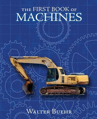 The First Book of Machines by Buehr, Walter