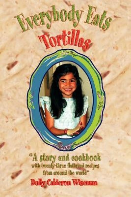 Everybody Eats Tortillas by Wiseman, Dolly Calderon