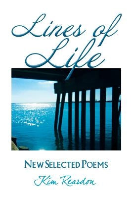 Lines of Life: New Selected Poems by Reardon, Kim
