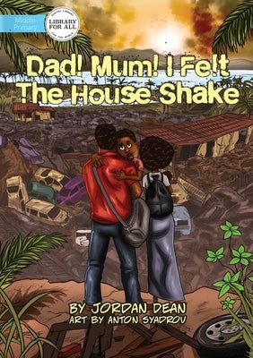 Mum! Dad! I Felt The House Shake! by Dean, Jordan