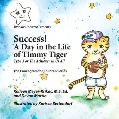 Success! A Day in the Life of Timmy Tiger: Type 3 or The Achiever in Us All by Martin, Devan