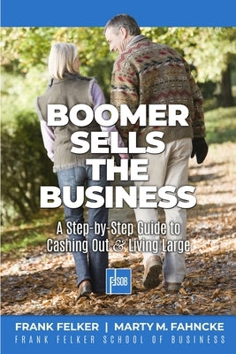 Boomer Sells The Business by Felker, Frank