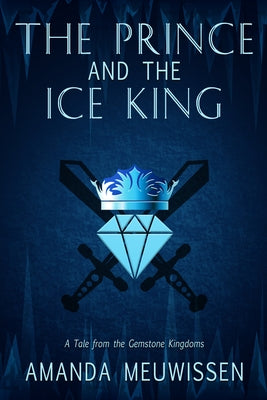 The Prince and the Ice King: Volume 1 by Meuwissen, Amanda