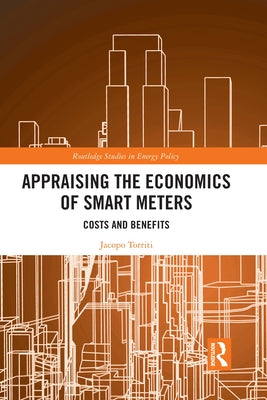 Appraising the Economics of Smart Meters: Costs and Benefits by Torriti, Jacopo
