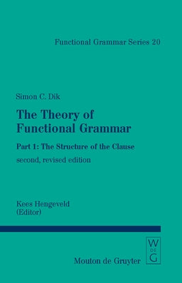 The Structure of the Clause by Dik, Simon C.