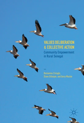 Values Deliberation and Collective Action: Community Empowerment in Rural Senegal by Cislaghi, Beniamino