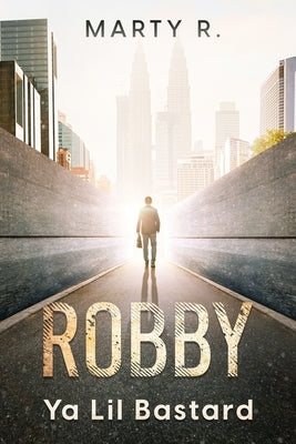 Robby: Ya Lil Bastard by Robinson, Martin