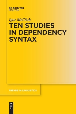 Ten Studies in Dependency Syntax by Mel'cuk, Igor
