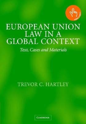 European Union Law in a Global Context by Hartley, Trevor C.