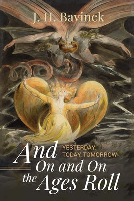 And On and On the Ages Roll by Bavinck, J. H.