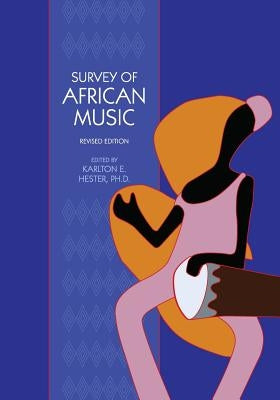 Survey of African Music (Revised Edition) by Hester, Karlton E.