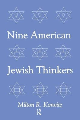 Nine American Jewish Thinkers by Konvitz, Milton